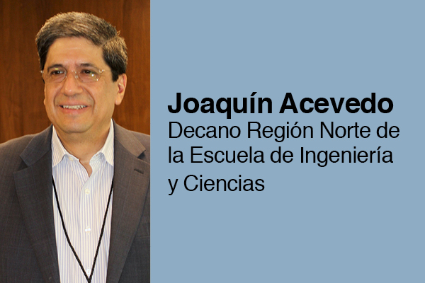 Joaquín Acevedo, Decano Región Norte de la Escuela de Ingeniería y Ciencias