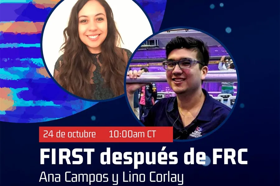 Dos anteriores miembros de la comunidad FIRST México, hablarán sobre su después de la competencia.