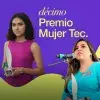 Premio Mujer Tec cumple 10 años y busca mujeres destacadas